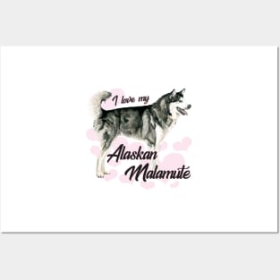 Love My Alaskan Malamute! Especially for Malamute Lovers! Posters and Art